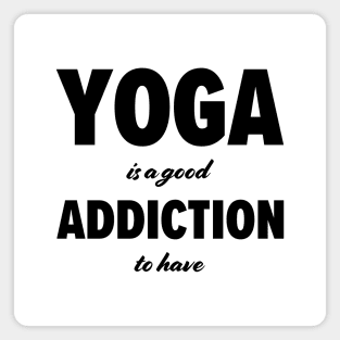 Yoga is a good addiction to have Magnet